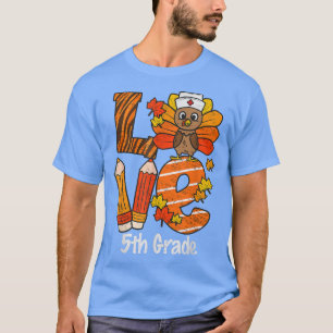Happy Thanksgiving Love 5th Grade Teacher Turkey A T-Shirt