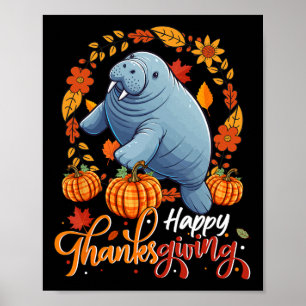 Happy Thanksgiving Manatee In Leaves Pumpkins Flor Poster