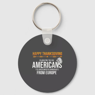 Happy Thanksgiving, Native American Truth_ America Key Ring