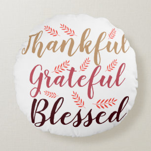 happy Thanksgiving Thankful, Grateful, Blessed T-S Round Cushion