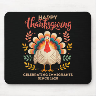 Happy Thanksgiving Turkey Celebrating Immigrants S Mouse Pad