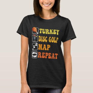 Happy Thanksgiving Turkey Disc Golf Nap Repeat Gro T-Shirt