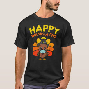 Happy Thanksgiving Turkey Face Mask  Quarantine T-Shirt