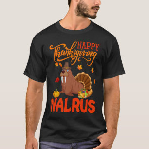 Happy Thanksgiving Walrus Costume Turkey Fall Leav T-Shirt