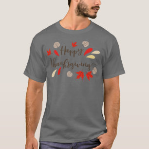 Happy Thanksiving  T-Shirt