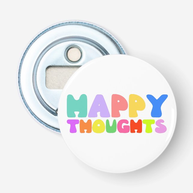 Happy Thoughts Bottle Opener (Front)