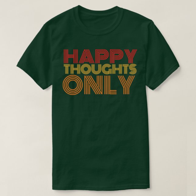 Happy thoughts only T-Shirt (Design Front)
