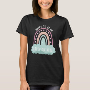 Happy to be a Orthopaedic Nurse Boho Rainbow Orth T-Shirt