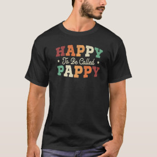 Happy To Be Called Pappy Best Grandpa Ever Grandfa T-Shirt