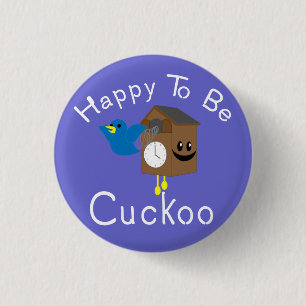 Happy to be Cuckoo 3 Cm Round Badge