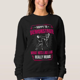 Happy to demonstrate what hits like a girl really sweatshirt