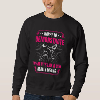 Happy to demonstrate what hits like a girl really sweatshirt