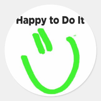 Happy to Do It Classic Round Sticker