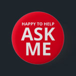 Happy to Help ASK ME Red 6 Cm Round Badge<br><div class="desc">Happy to Help ASK ME Red Button</div>