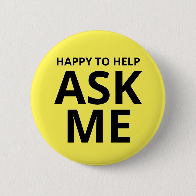Happy to Help ASK ME Yellow 6 Cm Round Badge (Front)