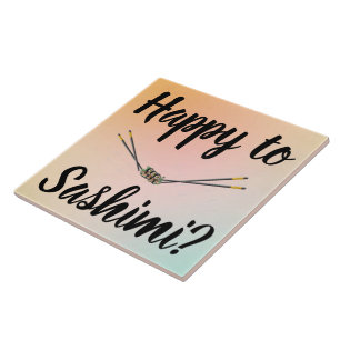 Happy To Sashimi? Ceramic Tile