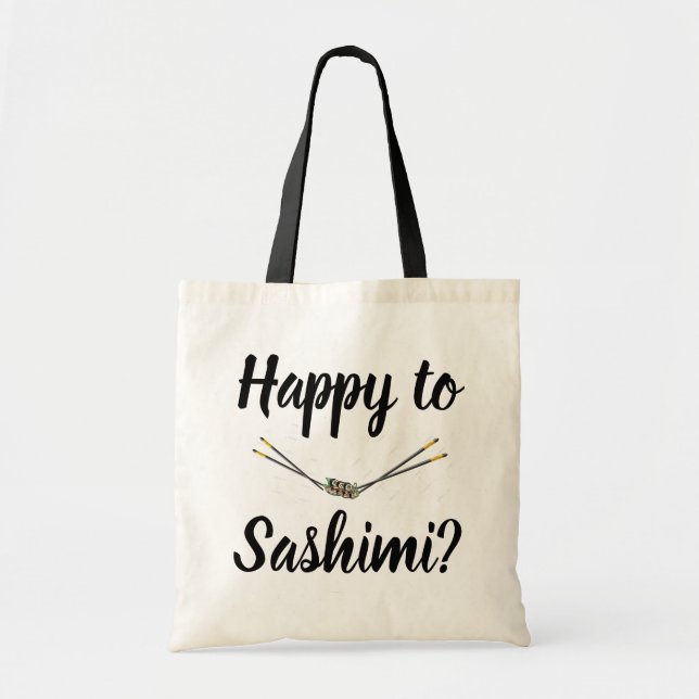 Happy To Sashimi? Tote Bag (Front)