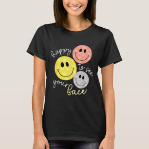 Happy to see face back to school first day of T-Shirt