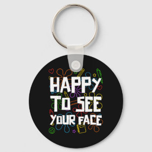 Happy To See Face Teacher Back To School Teachers Key Ring