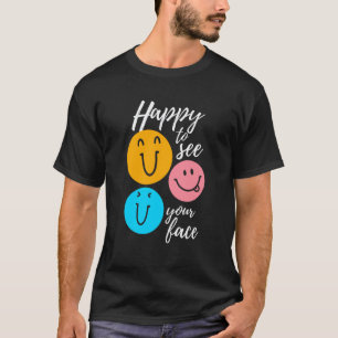Happy To See Your Face Back to School Teacher Firs T-Shirt