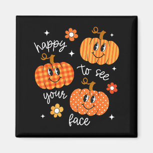 Happy To See Your Face Pumpkin Halloween Autumn Th Magnet