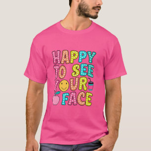 Happy To See Your Face Teacher Back To School T-Shirt
