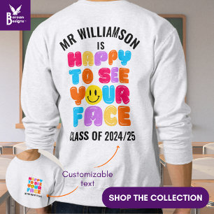 HAPPY TO SEE YOUR FACE Teacher Custom Name Sweatshirt