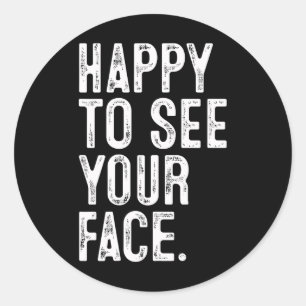 Happy To See Your Face Teacher Typography Back To  Classic Round Sticker