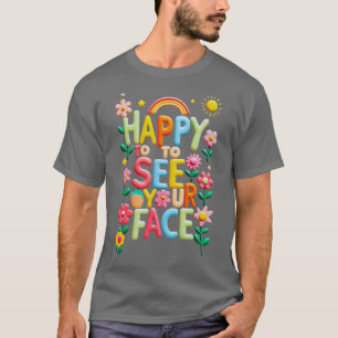 Happy To See Your Face Teacher Vintage Flower Back T-Shirt