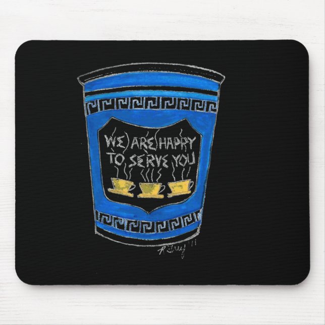 Happy To Serve You Blue Greek Diner Coffee Cup Nyc Mouse Pad (Front)