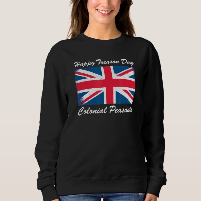 Happy Treason Day Independence 4th Of July Britain Sweatshirt (Front)