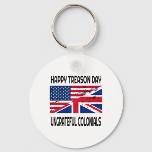 Happy Treason Day Ungrateful Colonials Funny Appar Key Ring