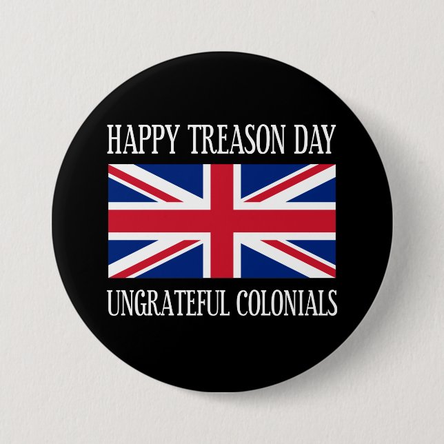 Happy Treason Day Ungrateful Colonials July 4th 7.5 Cm Round Badge (Front)