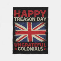 Happy Treason Day Ungrateful Colonials July 4th Br