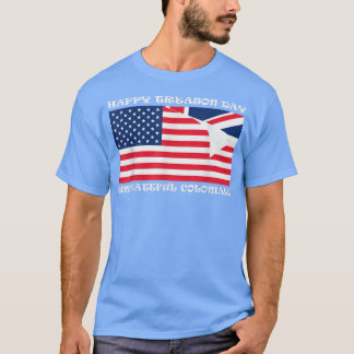 Happy Treason Day Ungrateful Colonials  T-Shirt
