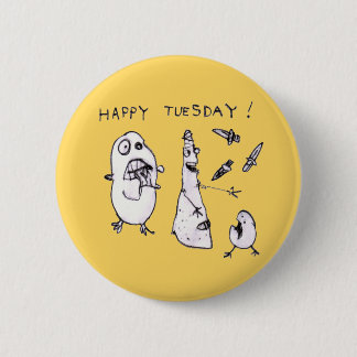 Happy Tuesday! Button