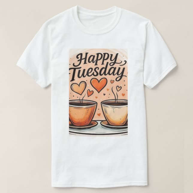 Happy Tuesday  T-Shirt (Design Front)