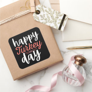 HAPPY TURKEY DAY funny thanksgiving turkey Square Sticker