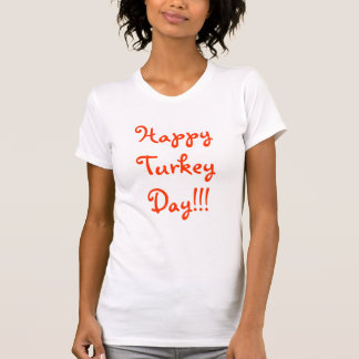 Happy Turkey Day!!! T-Shirt