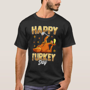 Happy Turkey Day  Thanksgiving Day Holiday Costume T-Shirt