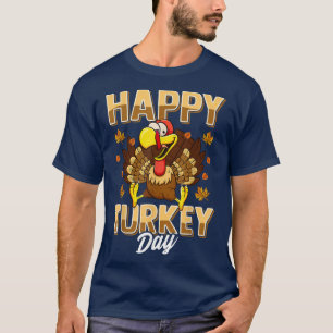 Happy Turkey Day  Thanksgiving Day  Holiday Gift  T-Shirt