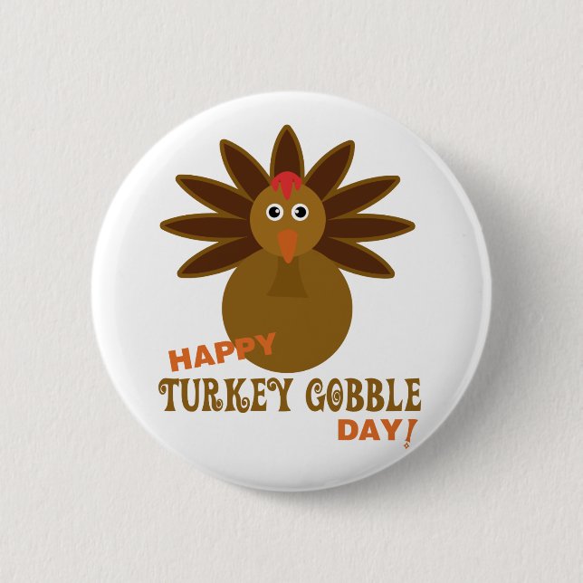 Happy Turkey Gobble Day Thanksgiving 6 Cm Round Badge (Front)