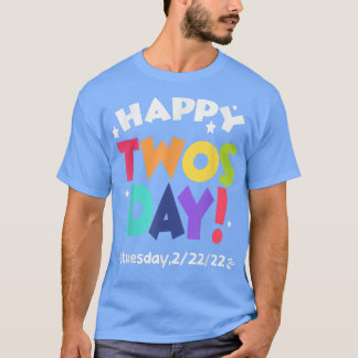 happy twosday tuesday 22222  February 22nd 2022  T-Shirt