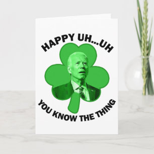 Happy Uh You Know The Thing Joe Biden Clover St Pa Card