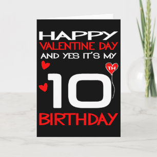Happy Valentine And Yes Its My 10th Birthday On Va Card