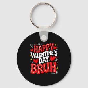 Happy Valentine Bruh Heart Love Valentine Boys Gir Key Ring
