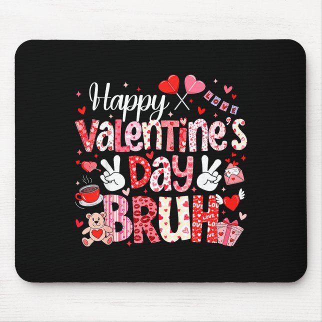 Happy Valentine Day Bruh Heart Love Valentine Boys Mouse Pad (Front)