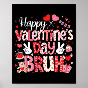 Happy Valentine Day Bruh Heart Love Valentine Boys Poster