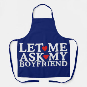 Happy Valentine Day Let Me Ask My Boyfriend Apron