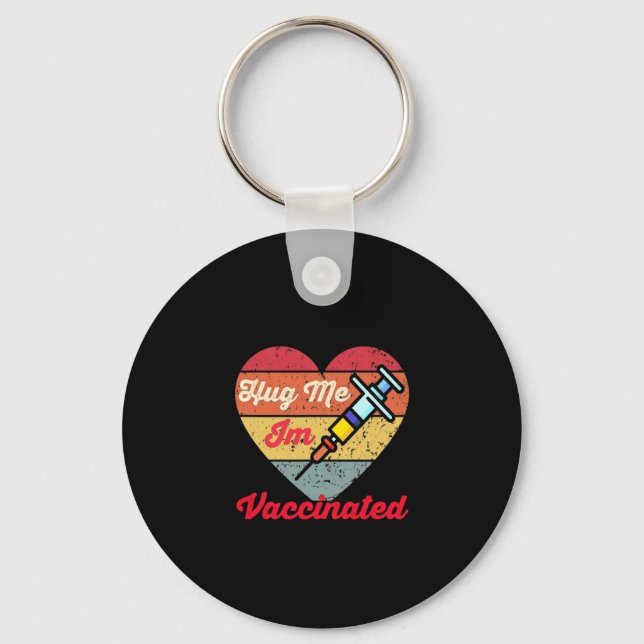 Happy Valentine Hug Me I'm Vaccinated  Key Ring (Front)